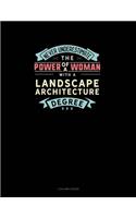 Never Underestimate The Power Of A Woman With A Landscape Architecture Degree: 3 Column Ledger(1408 3 Column Ledger)