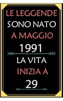 Le Leggende Sono Nato A Maggio 1991 La Vita Inizia A 29: taccuino con un cuore in quarta di copertina: Regali personalizzati, Regalo per donna, uomo 29 anni