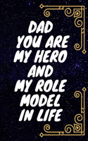 DAD you are my hero and my role model in life