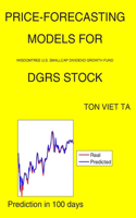 Price-Forecasting Models for WisdomTree U.S. SmallCap Dividend Growth Fund DGRS Stock