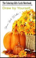 The Coloring Gift Cards Notebook - Draw by Yourself - Yours Bests Wishes !