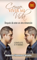 Cómo Vivir Mi Vida: Después de estar en otra dimensión