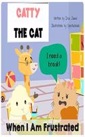Catty The Cat When I am frustrated