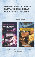 Vegan Creamy Cheese Fast and Easy Cheap Plant Based Recipes