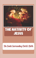 The Nativity Of Jesus: The Events Surrounding Christ's Birth