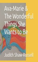 Ava-Marie & The Wonderful Things She Wants to Be