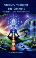 Journey Through the Chakras: Navigating Inner Transformation