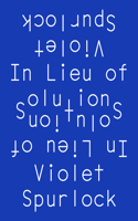 In Lieu of Solutions