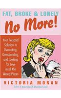 Fat, Broke & Lonely No More