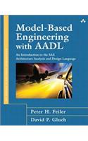 Model-Based Engineering with AADL: An Introduction to the SAE Architecture Analysis & Design Language(SEI Series in Software Engineering)