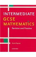 Intermediate GCSE Mathematics: Revision and Practice(GCSE Mathematics: Revision & Practice)