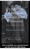 The Life Stories of Undistinguished Americans as Told by Themselves: Expanded Edition