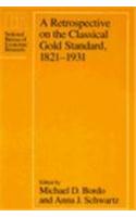 A Retrospective on the Classical Gold Standard, 1821-1931