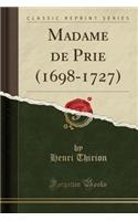 Madame de Prie (1698-1727) (Classic Reprint)