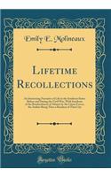 Lifetime Recollections: An Interesting Narrative of Life in the Southern States Before and During the Civil War, With Incidents of the Bombardment of Atlanta by the Union Forces, the Author Being Then a Resident of That City (Classic Reprint)