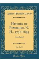 History of Pembroke, N. H., 1730-1895, Vol. 2 of 2: Genealogical (Classic Reprint): Genealogical (Classic Reprint)