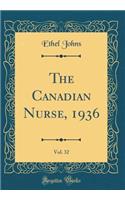 The Canadian Nurse, 1936, Vol. 32 (Classic Reprint)