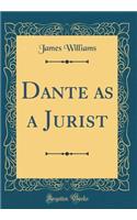 Dante as a Jurist (Classic Reprint)