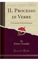 Il Processo Di Verre: Un Capitolo Di Storia Romana (Classic Reprint)