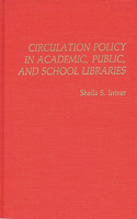 Circulation Policy in Academic, Public, and School Libraries