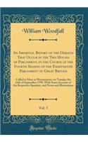 An Impartial Report of the Debates That Occur in the Two Houses of Parliament, in the Course of the Fourth Session of the Eighteenth Parliament of Great Britain, Vol. 3: Called to Meet at Westminster, on Tuesday the 24th of September 1799, with Som