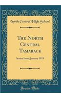 The North Central Tamarack: Senior Issue; January 1918 (Classic Reprint)