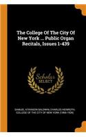 The College Of The City Of New York ... Public Organ Recitals, Issues 1-439