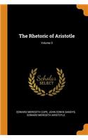 The Rhetoric of Aristotle; Volume 3