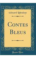 Contes Bleus (Classic Reprint)