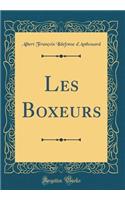 Les Boxeurs (Classic Reprint)