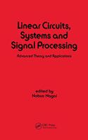 Linear Circuits: Systems and Signal Processing: Advanced Theory and Applications(Electrical and Computer Engineering)