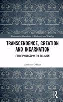 Transcendence, Creation and Incarnation: From Philosophy to Religion(Transcending Boundaries in Philosophy and Theology)