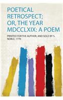 Poetical Retrospect; Or, the Year Mdcclxix: a Poem
