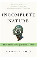 Incomplete Nature: How Mind Emerged from Matter