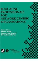 Educating Professionals for Network-Centric Organisations