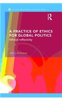 A Practice of Ethics for Global Politics