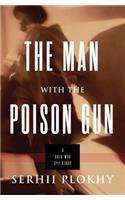 The Man with the Poison Gun: A Cold War Spy Story