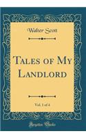 Tales of My Landlord, Vol. 1 of 4 (Classic Reprint)
