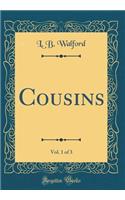 Cousins, Vol. 1 of 3 (Classic Reprint)