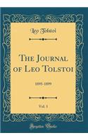 The Journal of Leo Tolstoi, Vol. 1: 1895-1899 (Classic Reprint)