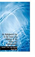 An Alphabetical List of the Feasts and Holidays of the Hindus and Muhammadans