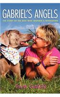 Gabriel's Angels - The Story of the Dog Who Inspired a Revolution