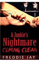 Junkies Nightmare, Coming Clean