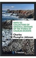Hints to Collectors of Original Editions of the Works of Charles Dickens