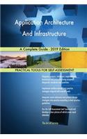 Application Architecture And Infrastructure A Complete Guide - 2019 Edition