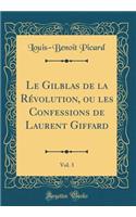 Le Gilblas de la Révolution, ou les Confessions de Laurent Giffard, Vol. 3 (Classic Reprint)