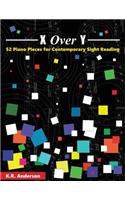X Over Y: 52 Piano Pieces for Contemporary Sight Reading