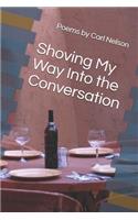 Shoving My Way Into the Conversation