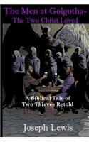 Men at Golgotha - The Two Christ Loved