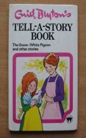 Tell-A-Story Book: The Snow-White Pigeon and other stories